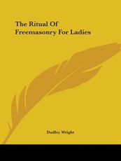 The Ritual of Freemasonry for Ladies