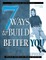 7 Ways to Build a Better You