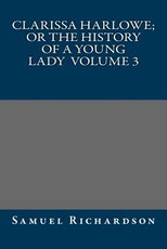 Clarissa Harlowe; or the history of a young lady Volume 3