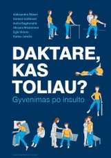 Daktare, kas toliau? Gyvenimas po insulto