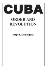 Cuba-Order and Revolution