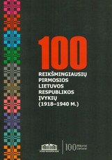 100 reikšmingiausių Pirmosios Lietuvos Respublikos įvykių (1918-1940 m.)