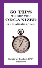 50 Tips to Get You Organized-In Ten Minutes or Less!