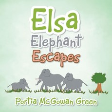 Green, P: Elsa Elephant Escapes