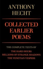 Collected Earlier Poems of Anthony Hecht