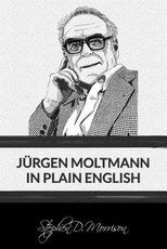 JÃ¼rgen Moltmann in Plain English