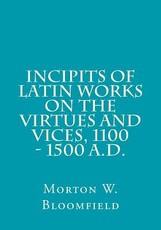Incipits of Latin Works on the Virtues and Vices, 1100 - 1500 A.D.