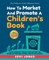 How To Market And Promote A Children's Book