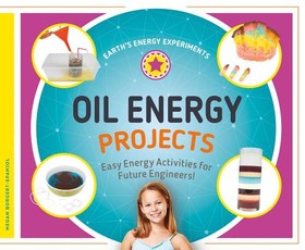 Oil Energy Projects: Easy Energy Activities for Future Engineers!