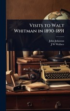 Visits to Walt Whitman in 1890-1891