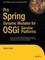 Pro Spring Dynamic Modules for OSGi  Service Platforms