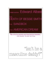 Three Plays by Edward Albee: The Death of Bessie Smith, The Sandbox, The American Dream