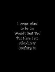 I never asked to be the World's Best Dad