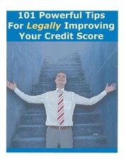 101 Powerful Tips For Legally Improving Your Credit Score
