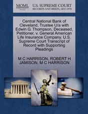 Central National Bank of Cleveland, Trustee U/A with Edwin G. Thompson, Deceased, Petitioner, V. General American Life Insurance Company. U.S. Supreme Court Transcript of Record with Supporting Pleadings