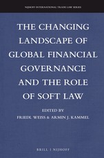 The Changing Landscape of Global Financial Governance and the Role of Soft Law