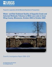 Water- and Bed-Sediment Quality of Seguchie Creek and Selected Wetlands Tributary to Mille Lacs Lake in Crow Wing County, Minnesota, October 2003 to October 2006