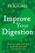 Improve Your Digestion: How to Make Guts Work for You