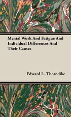 Mental Work And Fatigue And Individual Differences And Their Causes