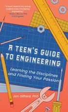 A Teen's Guide to Engineering