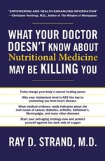 What Your Doctor Doesn't Know about Nutritional Medicine May Be Killing You