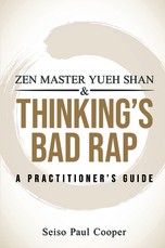 Zen Master Yueh Shan and Thinking's Bad Rap