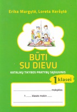 Būti su Dievu. Katalikų tikybos pratybų sąsiuvinis 1 kl.