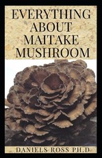 Everything about Maitake Mushroom