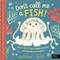 Don't Call Me a Fish!