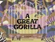 A Great Gorilla