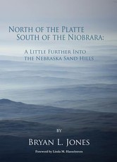 North of the Platte, South of the Niobrara: A Little Further Into the Nebraska Sand Hills