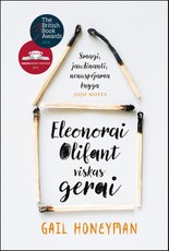 Eleonorai Olifant viskas gerai. Kaip nežinomos škotų autorės debiutinis romanas sugebėjo šitaip sudrebinti literatūros pasaulį?