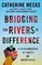Bridging the Rivers of Difference
