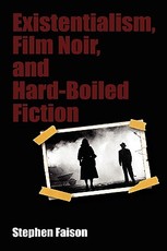 Existentialism, Film Noir, and Hard-Boiled Fiction