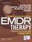Eye Movement Desensitization and Reprocessing (Emdr) Therapy Scripted Protocols and Summary Sheets