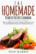 The Homemade Diabetic Recipes Cookbook