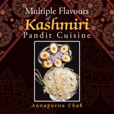 Chak, A: Multiple Flavours of Kashmiri Pandit Cuisine