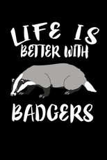 Life Is Better With Badgers