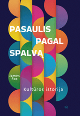 Pasaulis pagal spalvą: kultūros istorija