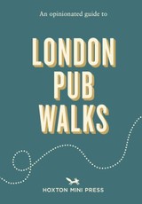 An Opinionated Guide to London Pub Walks