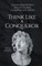 Think Like a Conqueror