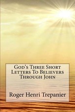 God's Three Short Letters To Believers Through John