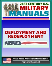 21st Century U.S. Military Manuals: Army Deployment and Redeployment Field Manual - FM 100-17, FMI 3-35 (Value-Added Professional Format Series)