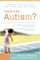 Could It Be Autism?