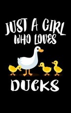 Just A Girl Who Loves Ducks