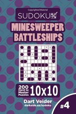 Sudoku Minesweeper Battleships - 200 Hard to Master Puzzles 10x10 (Volume 4)