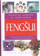 Sveikatos, gerovės ir laimės kodas FENGŠUI Sveikatos, gerovės ir laimės kodas FENGŠUI