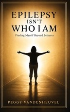 Epilepsy Is Not Who I Am