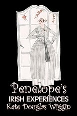 Penelope's Irish Experiences by Kate Douglas Wiggin, Fiction, Historical, United States, People & Places, Readers - Chapter Books