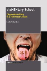 eleMENtary School:(Hyper) Masculinity in a Feminized Context
